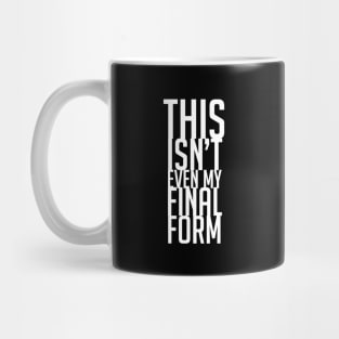 This Isn't Even My Final Form Mug